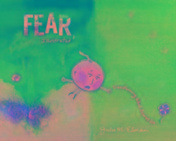 Fear, Illustrated Elman Julie M.