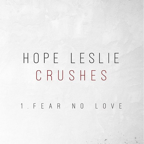 Fear No Love Hope Leslie
