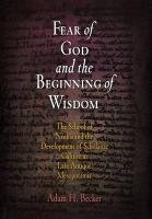 Fear of God and the Beginning of Wisdom Becker Adam H.