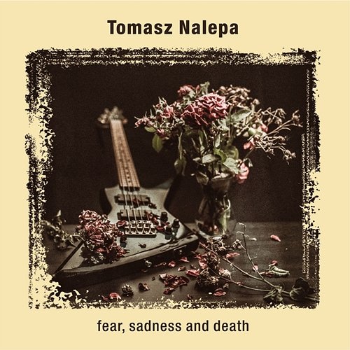 Fear, Sadness and Death Tomasz Nalepa