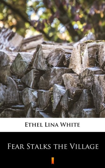 Fear Stalks the Village White Ethel Lina