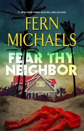 Fear Thy Neighbor. A Riveting Novel of Suspense Michaels Fern