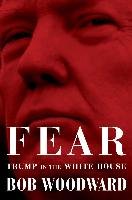 Fear : Trump in the White House Woodward Bob