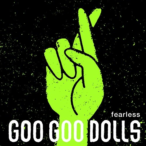 Fearless Goo Goo Dolls