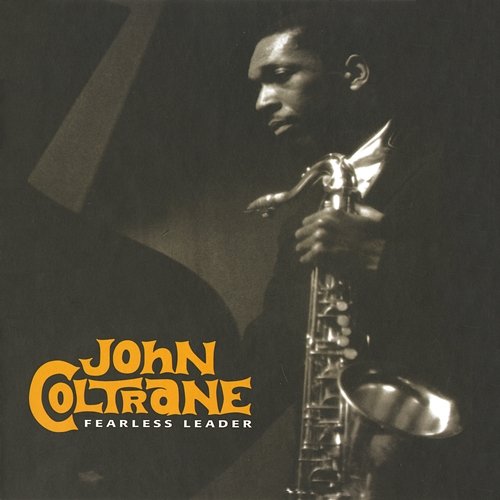 Fearless Leader John Coltrane