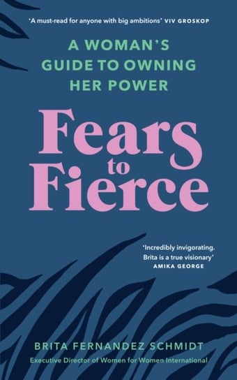 Fears to Fierce. A Womans Guide to Owning Her Power Schmidt Brita Fernandez