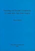 Feasting and Social Complexity in Later Iron Age East Anglia Ralph Sarah
