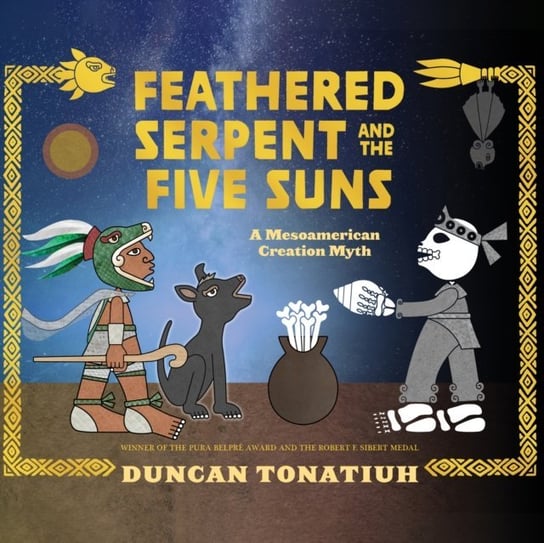 Feathered Serpent and the Five Suns Tonatiuh Duncan, Ana Rodriguez, Tiedemann Gary