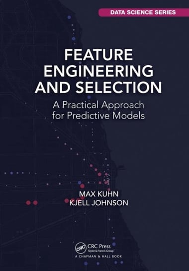 Feature Engineering and Selection: A Practical Approach for Predictive Models Max Kuhn