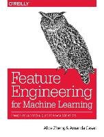 Feature Engineering for Machine Learning Models Zheng Alice, Casari Amanda