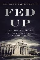 Fed Up: An Insider's Take on Why the Federal Reserve Is Bad for America Booth Danielle Dimartino