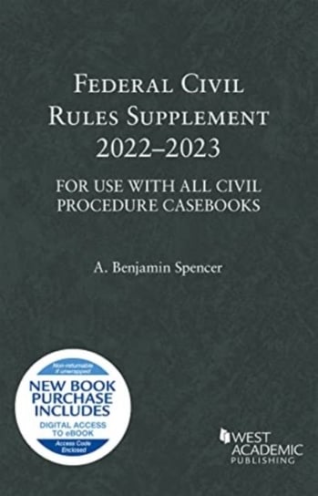 Federal Civil Rules Supplement, 2022-2023: For Use with All Civil Procedure Casebooks A. Benjamin Spencer