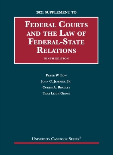 Federal Courts and the Law of Federal-State Relations, 2021 Supplement Peter W. Low