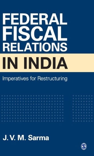 Federal Fiscal Relations in India: Imperatives for Restructuring J.V.M. Sarma