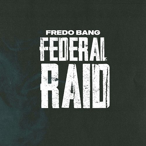 Federal Raid Fredo Bang