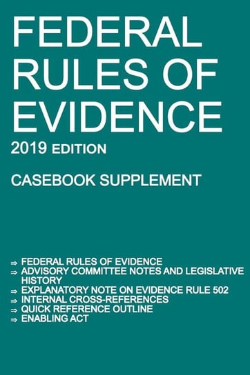 Federal Rules of Evidence; 2019 Edition (Casebook Supplement) Michigan Legal Publishing Ltd.