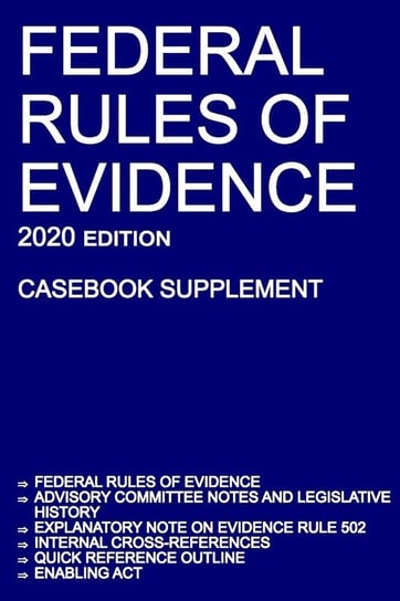 Federal Rules of Evidence; 2020 Edition (Casebook Supplement) Michigan Legal Publishing Ltd.