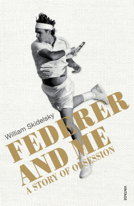 Federer and Me Skidelsky William