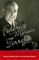 Federico Moreno Torroba: A Musical Life in Three Acts Krause William Craig, Clark Walter Aaron