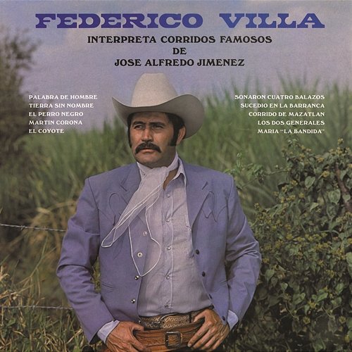 Federico Villa Interpreta Corridos Famosos de José Alfredo Jiménez Federico Villa