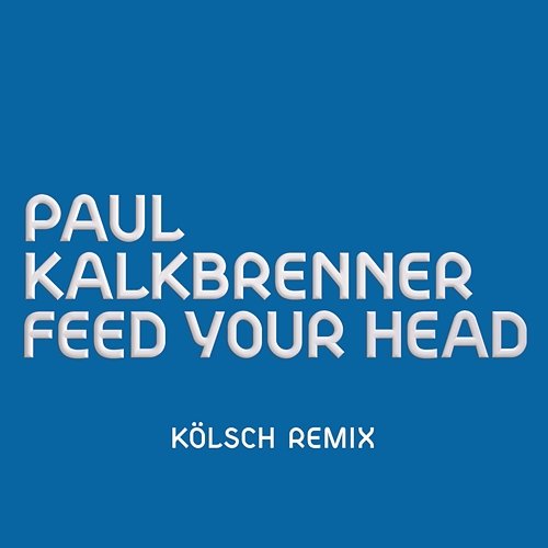 Feed Your Head Paul Kalkbrenner