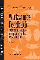 Feedback That Works: How to Build and Deliver Your Message (German) Weitzel Sloan R.