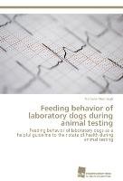 Feeding behavior of laboratory dogs during animal testing Moshfegh Nathalie