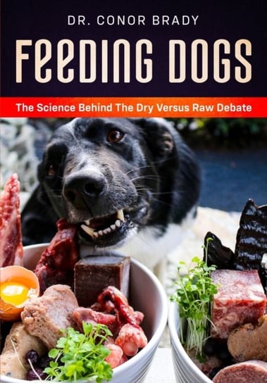 Feeding Dogs Dry Or Raw? The Science Behind The Debate Conor Brady