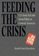 Feeding the Crisis: U. S. Food Aid and Farm Policy in Central America Garst Rachel, Barry Tom