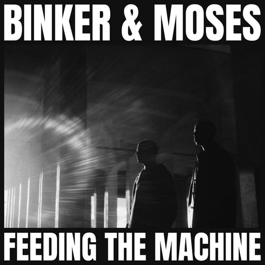 Feeding The Machine Binker And Moses