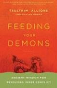 Feeding Your Demons: Ancient Wisdom for Resolving Inner Conflict Allione Tsultrim
