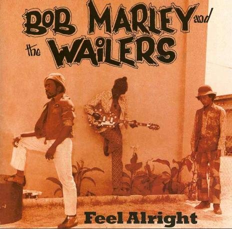 Feel Alright Bob Marley And The Wailers