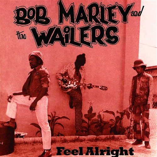 Feel Alright Bob Marley & The Wailers