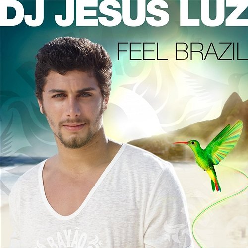 Feel Brazil Dj Jesus Luz