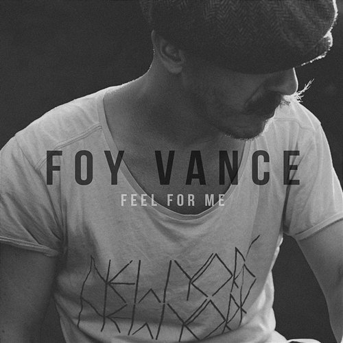 Feel for Me Foy Vance