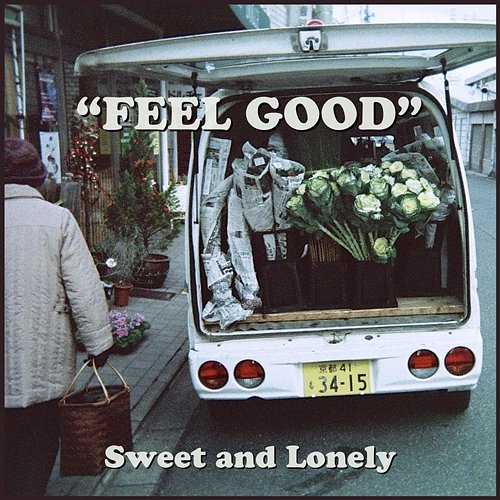 Feel Good Sweet and Lonely