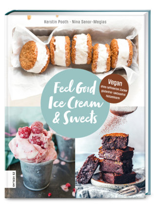 Feel Good Ice Cream & Sweets ZS - Ein Verlag der Edel Verlagsgruppe