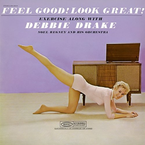 Feel Good! Look Great! Exercise with Debbie Drake and Noel Regney and His Orchestra Debbie Drake
