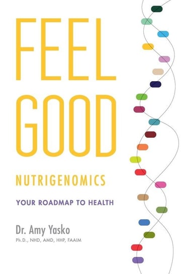 Feel Good Nutrigenomics Yasko Dr Amy