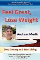 Feel Great, Lose Weight Moritz Andreas