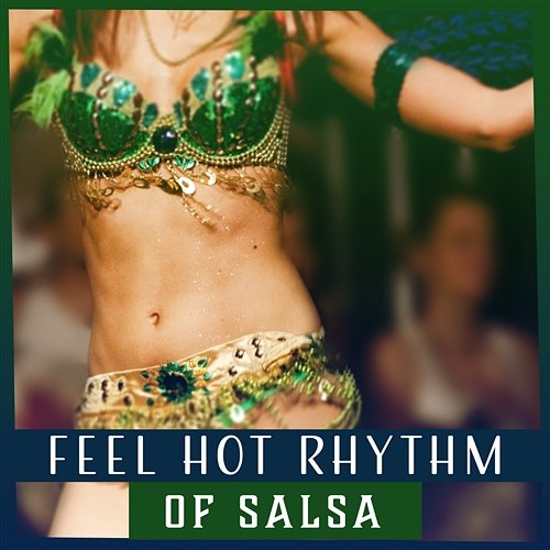 Feel Hot Rhythm of Salsa: Latino Music, Salsa Summer Night, Atmosphere of Hot Dance, Spanish Instruments, Passion & Lust Corp Latino Bar del Mar