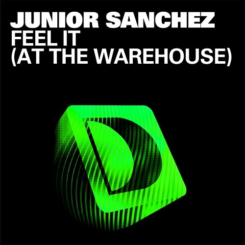 Feel It [At The Warehouse] Junior Sanchez