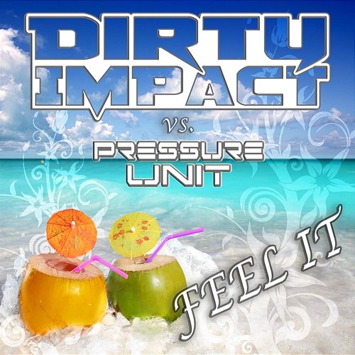 Feel It Dirty Impact feat. Pressure Unit