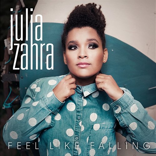 Feel Like Falling Julia Zahra