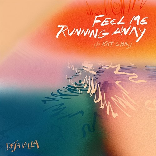 Feel Me Running Away DejaVilla feat. Kat C.H.R