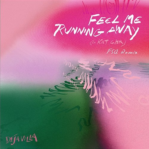 Feel Me Running Away DejaVilla feat. Kat C.H.R