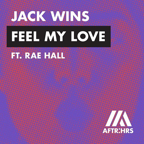 Feel My Love Jack Wins feat. DJ RAE