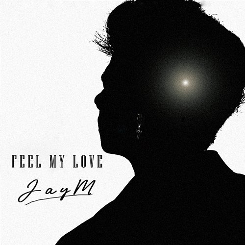 Feel My Love JayM