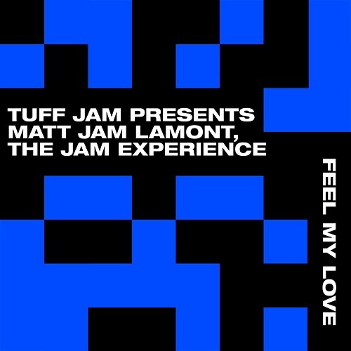 Feel My Love Tuff Jam & Matt Jam Lamont & The Jam Experience