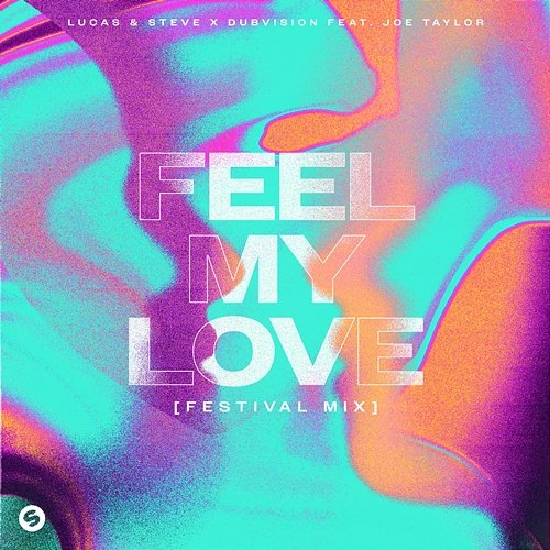 Feel My Love Lucas & Steve x DubVision feat. Joe Taylor